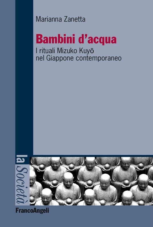 Bambini d'acqua. I rituali Mizuko Kuyo nel Giappone contemporaneo - Marianna Zanetta - copertina