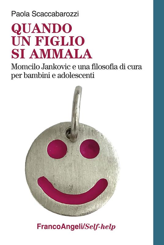 Quando un figlio si ammala. Momcilo Jankovic e una filosofia di cura per bambini e adolescenti - Scaccabarozzi Paola - ebook