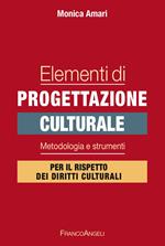 Elementi di progettazione culturale. Metodologia e strumenti per il rispetto dei diritti culturali