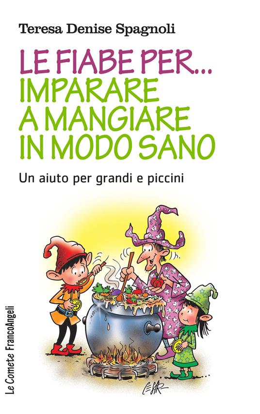 Le fiabe per... imparare a mangiare in modo sano. Un aiuto per grandi e piccini - Teresa Denise Spagnoli - ebook