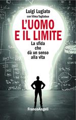 L' uomo e il limite. La sfida che dà un senso alla vita