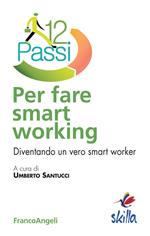 Dodici passi per fare smart working. Diventando un vero smart worker