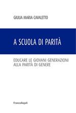 A scuola di parità. Educare le giovani generazioni alla parità di genere