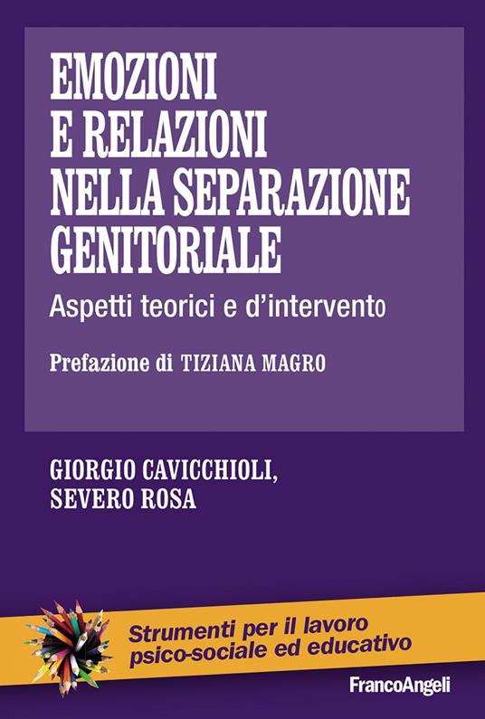 Emozioni e relazioni nella separazione genitoriale. Aspetti teorici e d'intervento - Giorgio Cavicchioli,Severo Rosa - ebook