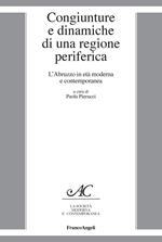 Congiunture e dinamiche di una regione periferica. L'Abruzzo in età moderna e contemporanea