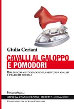 Cavalli al galoppo e pomodori. Riflessioni metodologiche, esercizi di analisi e pratiche sociali