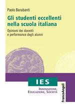 Gli studenti eccellenti nella scuola italiana. Opinioni dei docenti e performance degli alunni