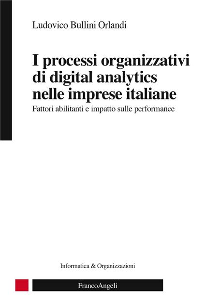 I processi organizzativi di digital analytics nelle imprese italiane. Fattori abilitanti e impatto sulle performance - Ludovico Bullini Orlandi - copertina