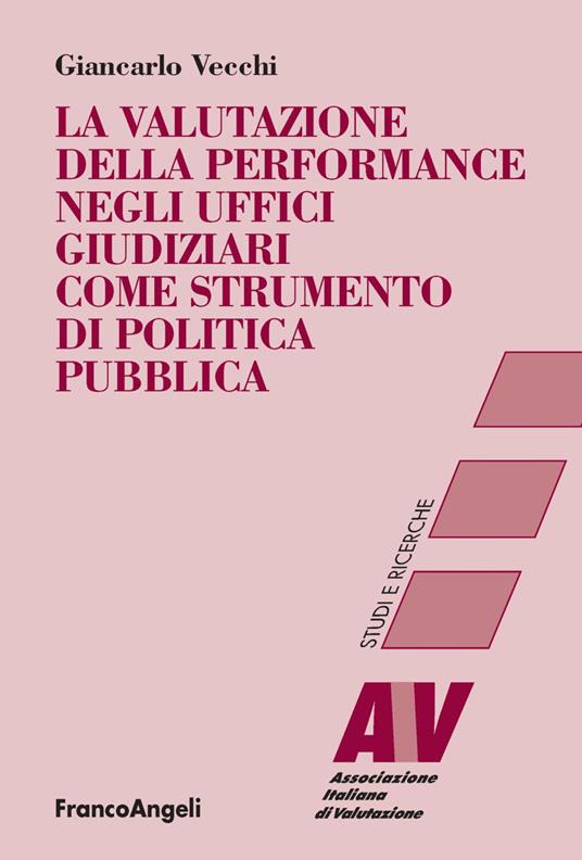 La valutazione della performance negli uffici giudiziari come strumento di politica pubblica - Giancarlo Vecchi - copertina