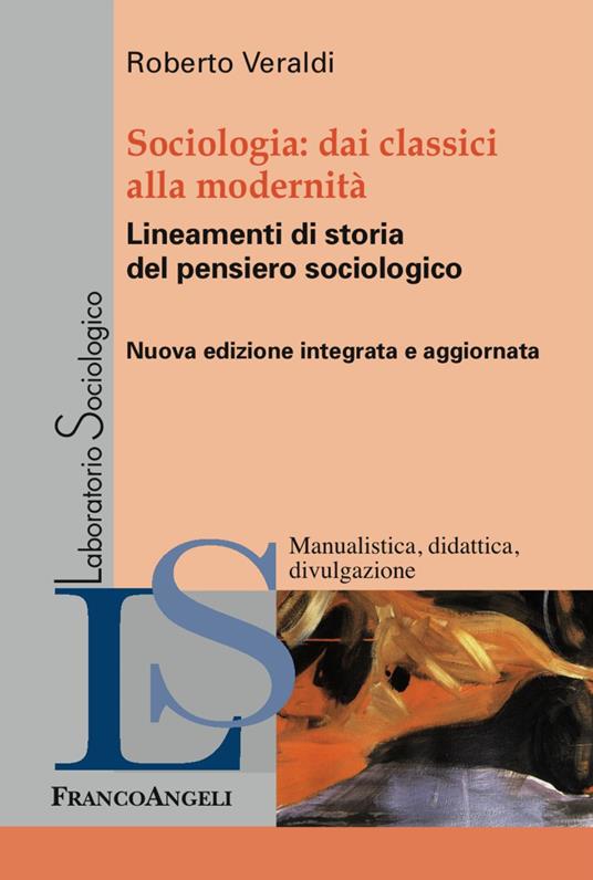 Sociologia. Dai classici alla modernità. Lineamenti di storia del pensiero sociologico - Roberto Veraldi - copertina