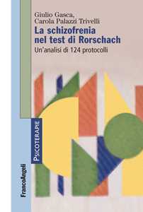 Libro La schizofrenia nel test di Rorschach. Un'analisi di 124 protocolli Giulio Gasca Carola Palazzi Trivelli