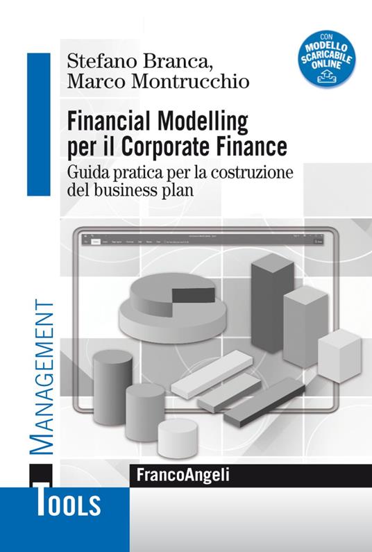 Financial modelling per il corporate finance. Guida pratica per la costruzione del business plan. Con Contenuto digitale per download - Stefano Branca,Marco Montrucchio - copertina