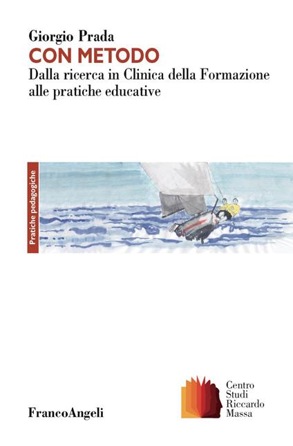 Con metodo. Dalla ricerca in Clinica della Formazione alle pratiche educative - Giorgio Prada - copertina