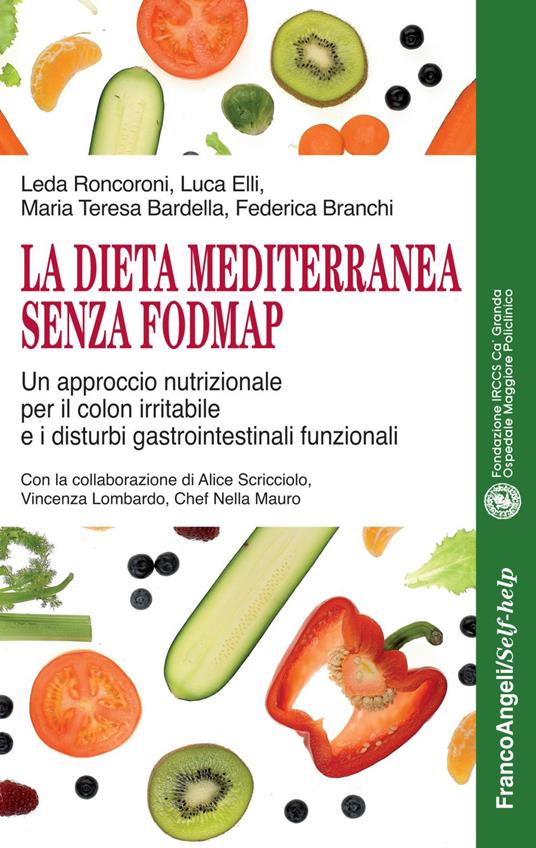 La dieta mediterranea senza FODMAP. Un approccio nutrizionale per il colon irritabile e i disturbi gastrointestinali funzionali - Leda Roncoroni,Luca Elli,Maria Teresa Bardella - copertina