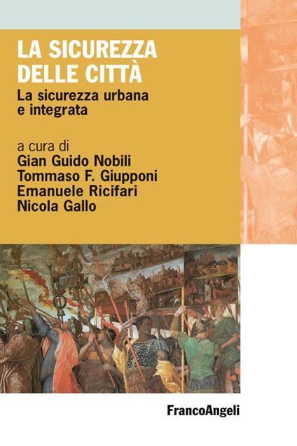 La sicurezza delle città. La sicurezza urbana e integrata - copertina