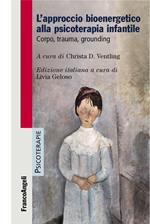 L' approccio bioenergetico alla psicoterapia infantile. Corpo, trauma, grounding