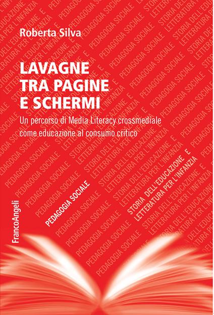 Lavagne tra pagine e schermi. Un percorso di media literacy crossmediale come educazione al consumo critico - Roberta Silva - ebook