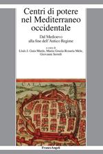 Centri di potere nel Mediterraneo occidentale. Dal medioevo alla fine dell'antico regime