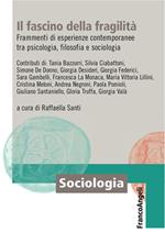 Il fascino della fragilità. Frammenti di esperienze contemporanee tra psicologia, filosofia e sociologia