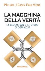 La macchina della verità. La blockchain e il futuro di ogni cosa