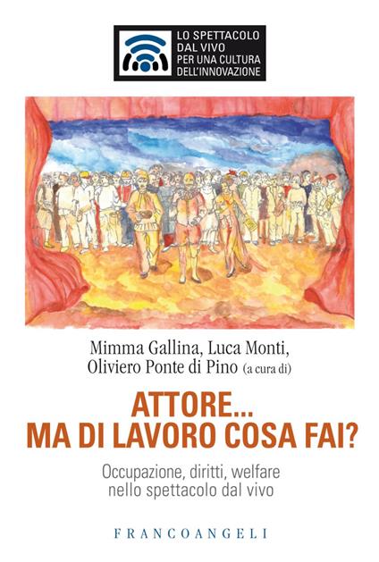 Attore... ma di lavoro cosa fai? Occupazione, diritti, welfare nello spettacolo dal vivo - copertina