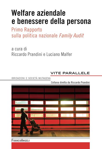 Welfare aziendale e benessere della persona. Primo rapporto sulla politica nazionale «Family Audit» - copertina