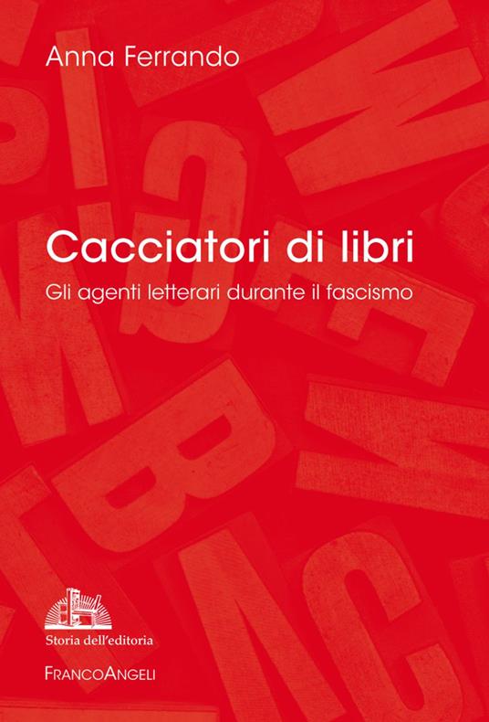 Cacciatori di libri. Gli agenti letterari durante il fascismo - Anna Ferrando - copertina