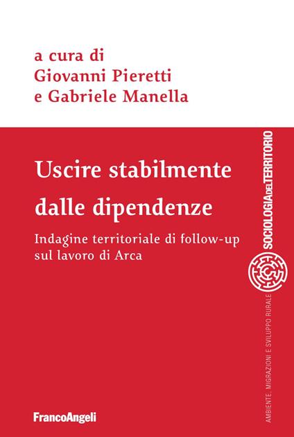 Uscire stabilmente dalle dipendenze. Indagine territoriale di follow-up sul lavoro di Arca - copertina