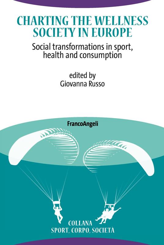 Charting the Wellness Society in Europe. Social transformations in sport, health and consumption - copertina