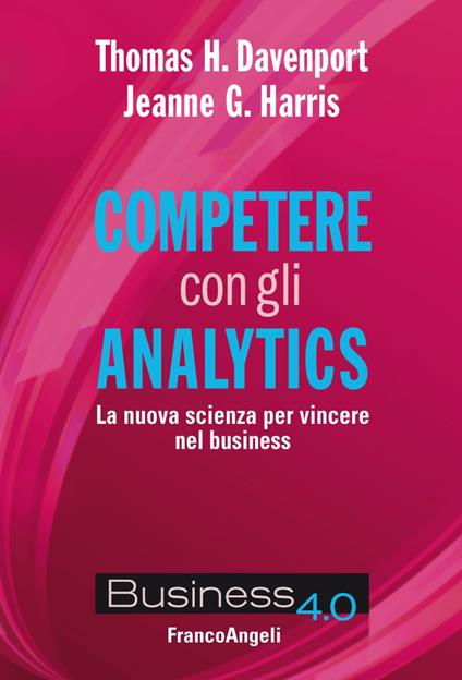 Competere con gli analytics. La nuova scienza per vincere nel business - Thomas H. Davenport,Jeanne G. Harris - copertina