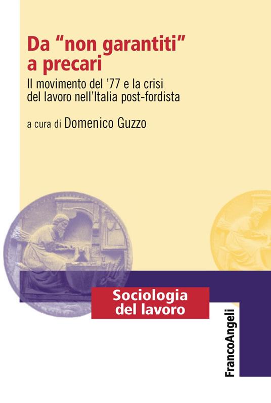 Da «non garantiti» a precari. Il movimento del '77 e la crisi del lavoro nell'Italia post-fordista - copertina