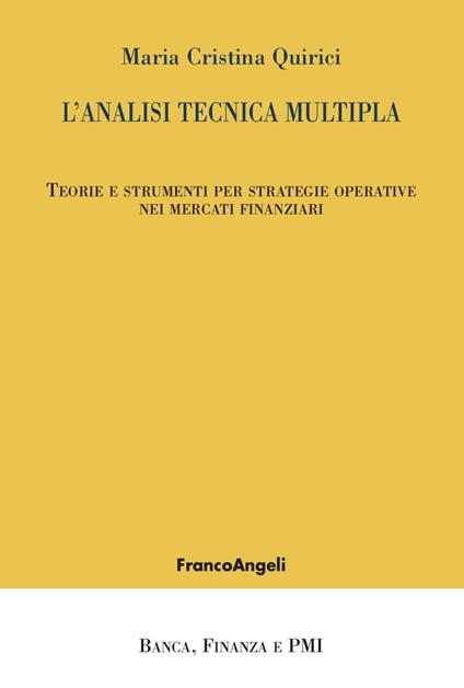 L' analisi tecnica multipla. Teorie e strumenti per strategie operative nei mercati finanziari - Maria Cristina Quirici - copertina