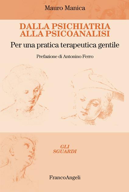 Dalla psichiatria alla psicoanalisi. Per una pratica terapeutica gentile - Mauro Manica - copertina