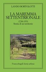 La maremma settentrionale 1738-1970. Storia di un territorio