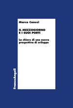 Il Mezzogiorno e i suoi porti. La chiave di una nuova prospettiva di sviluppo