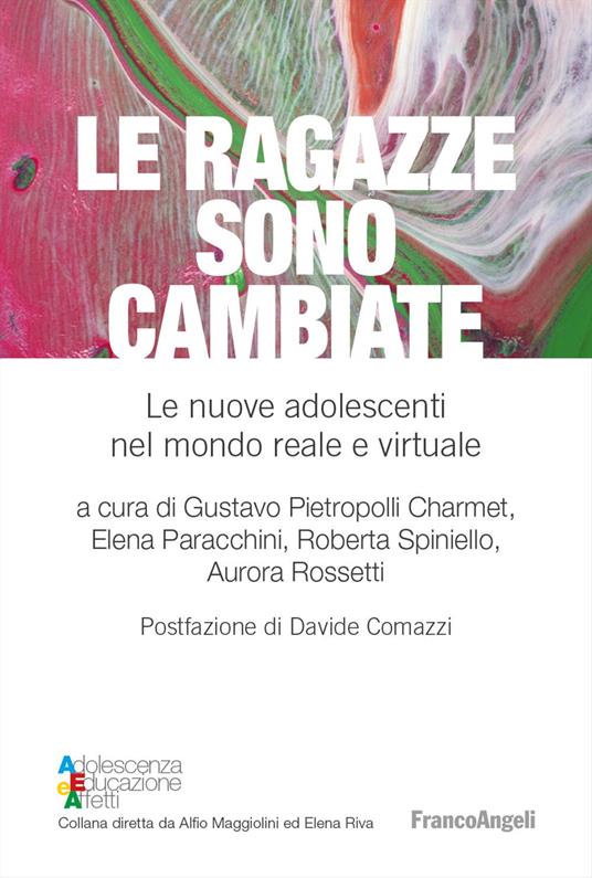 Le ragazze sono cambiate. Le nuove adolescenti nel mondo reale e virtuale - copertina