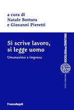 Si scrive lavoro, si legge uomo. Umanesimo e impresa