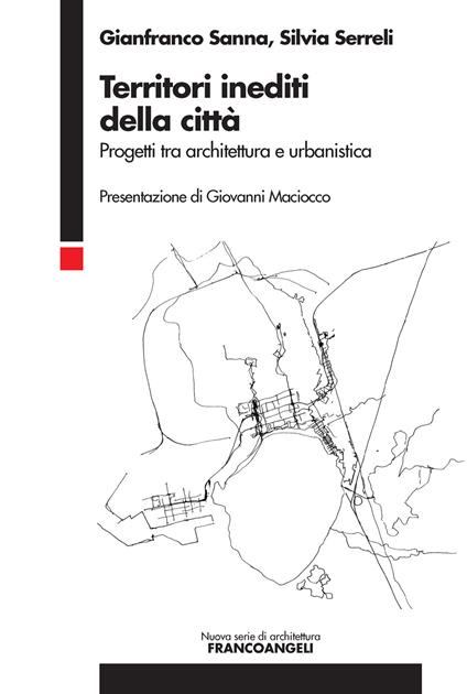 Territori inediti della città. Progetti tra architettura e urbanistica - Gianfranco Sanna,Silvia Serreli - ebook