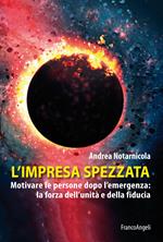 L' impresa spezzata. Motivare le persone dopo l'emergenza: la forza dell'unità e della fiducia