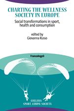 Charting the Wellness Society in Europe. Social transformations in sport, health and consumption