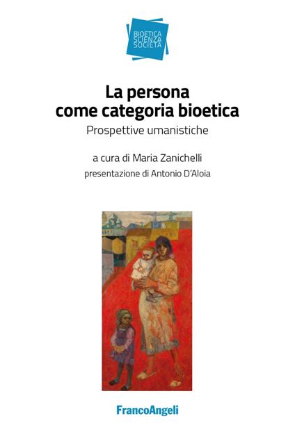 La persona come categoria bioetica. Prospettive umanistiche - copertina