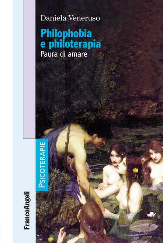 Philophobia e philoterapia. Paura di amare - Daniela Veneruso - copertina