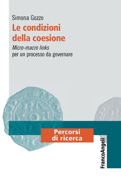 Le condizioni della coesione. Micro-macro links per un processo da governare - Simona Gozzo - copertina