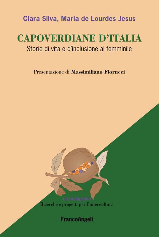 Capoverdiane d'Italia. Storie di vita e d'inclusione al femminile - Clara Silva,Maria de Lourdes Jesus - copertina