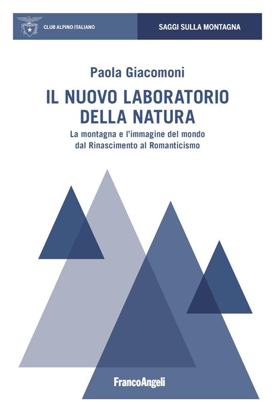 Il nuovo laboratorio della natura. La montagna e l'immagine del mondo dal Rinascimento al Romanticismo - Paola Giacomoni - copertina