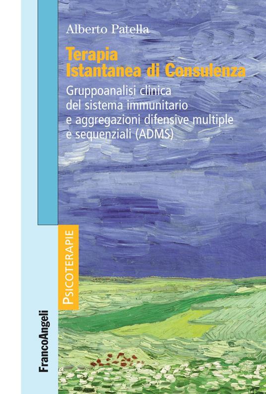 Terapia istantanea di consulenza. Gruppoanalisi clinica del sistema immunitario e aggregazioni difensive multiple e sequenziali (ADMS) - Alberto Patella - copertina