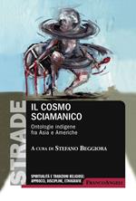 Il cosmo sciamanico. Ontologie indigene fra Asia e Americhe