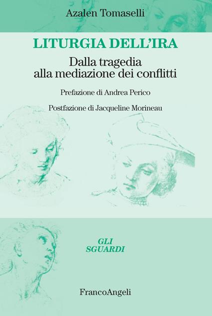 Liturgia dell'ira. Dalla tragedia alla mediazione dei conflitti - Azalen Maria Tomaselli - copertina