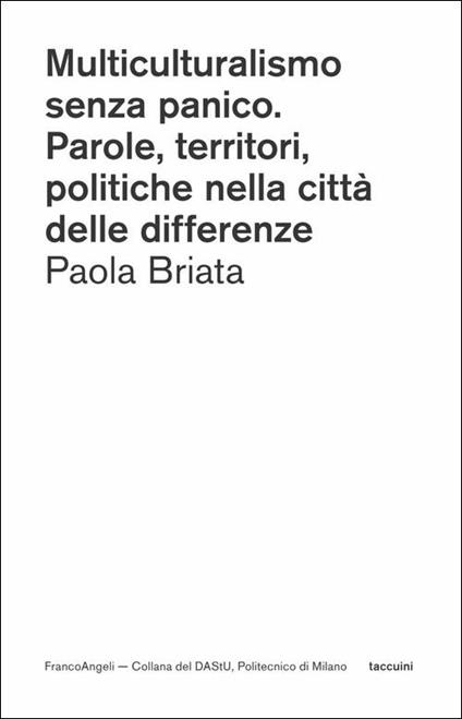 Multiculturalismo senza panico. Parole, territori, politiche nella città delle differenze - Paola Briata - copertina