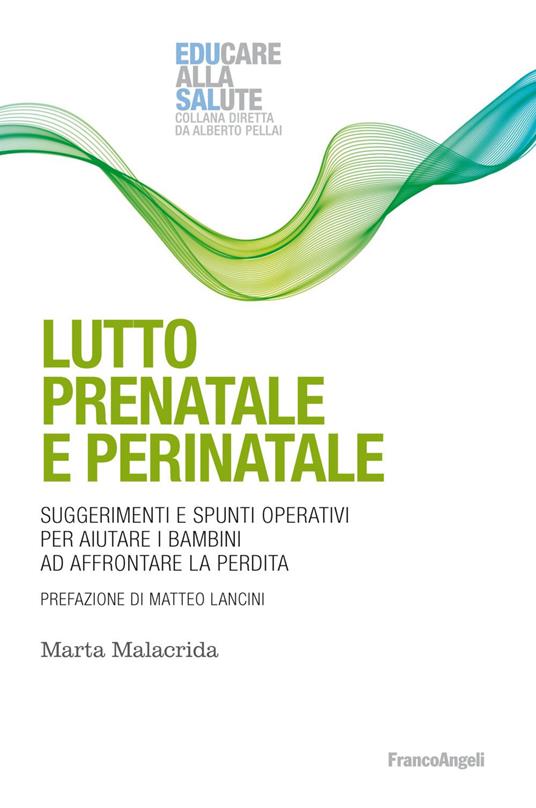 Lutto prenatale e perinatale. Suggerimenti e spunti operativi per aiutare i bambini ad affrontare la perdita - Marta Malacrida - copertina